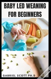 Baby Led Weaning For Beginners