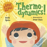 Baby Loves Thermodynamics!
