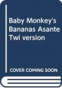 Baby Monkeys Bananas Asante Twi Version - Preview