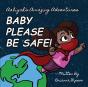 Baby Please Be Safe! - Preview