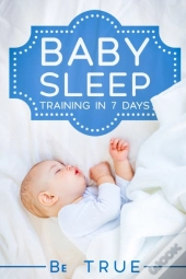 Baby Sleep Training In 7 Days
