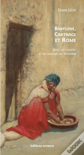 Babylone, Carthage Et Rome Dans Les Cuisines Et Langues Du Maghreb