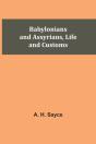 Babylonians And Assyrians, Life And Customs - Preview