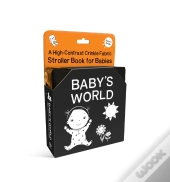 Baby'S World: A High-Contrast Crinkle Fabric Stroller Book For Babies