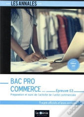 Bac Pro Commerce ; Épreuve E2 ; Préparation Et Suivi De L'Activité De L'Unité Commerciale (Édition 2019)