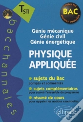 Bacchannales Sti; Physique Appliquée ; Terminale Sti ; Génie Mécanique ; Génie Civil ; Génie Énergetique