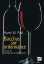 Bacchus Sur Ordonnance ; La Medecine Par Le Vin De La Belle Epoque Au Paradoxe Francais - Preview