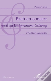 Bach En Concert, Essai Sur Les Variations Goldberg (2e Édition)