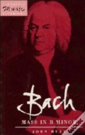 Bach: Mass In B Minor