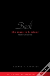 Bach: The Mass In B Minor