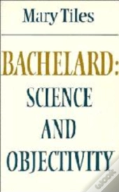Bachelard: Science And Objectivity