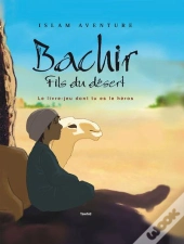 Bachir, Fils Du Desert ; Le Livre-Jeu Dont Tu Es Le Heros
