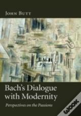 Bach'S Dialogue With Modernity
