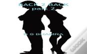Back 2 Back Part 2