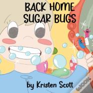 Back Home Sugar Bugs