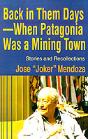 Back In Them Days--When Patagonia Was A Mining Town - Preview