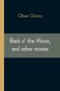 Back O' The Moon, And Other Stories - Preview