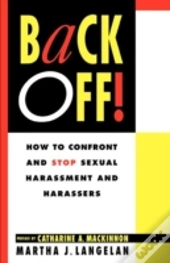 Back Off!: How To Confront And Stop Sexu