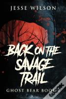 Back On The Savage Trail