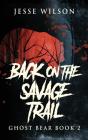Back On The Savage Trail - Preview