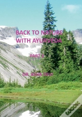 Back To Nature With Ayurveda - Part 2