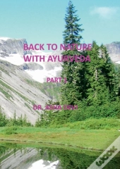 Back To Nature With Ayurveda - Part One