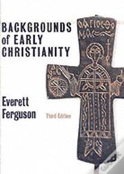 Backgrounds Of Early Christianity