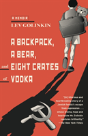 Backpack, A Bear, And Eight Crates Of Vodka - Preview
