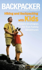 Backpacker Magazine'S Hiking And Backpacking With Kids