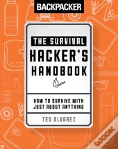 Backpacker The Survival Hacker'S Handbook