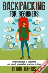 Backpacking For Beginners!: The Ultimate