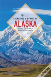 Backroads & Byways Of Alaska
