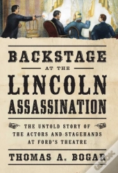 Backstage At The Lincoln Assassination
