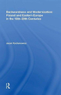 Backwardness And Modernization: Poland And Eastern Europe In The 16th?20th Centuries - Preview