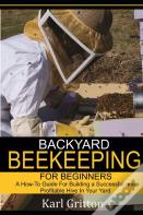 Backyard Beekeeping For Beginners