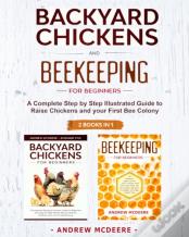 Backyard Chickens And Beekeeping For Beginners 2 Books In 1