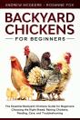 Backyard Chickens For Beginners: The New - Preview