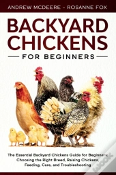 Backyard Chickens For Beginners: The New