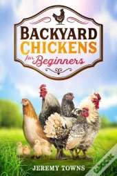 Backyard Chickens For Beginners