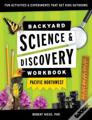 Backyard Science & Discovery Workbook: Pacific Northwest