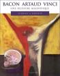 Bacon Artaud Vinci. Une Blessure Magnifique - Preview