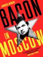 Bacon In Moscow - Preview