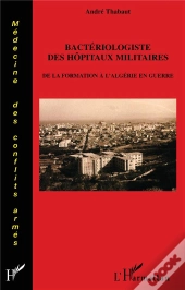 Bactériologiste Des Hopitaux Militaires ; De La Formation À L'Algérie En Guerre
