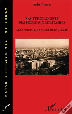 Capa do artigo Bactériologiste Des Hopitaux Militaires ; De La Formation À L'Algérie En Guerre