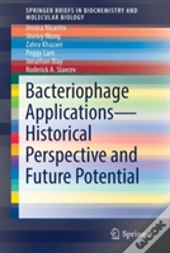 Bacteriophage Applications - Historical Perspective And Future Potential