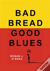 Bad Bread, Good Blues
