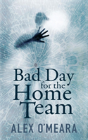 Bad Day For The Home Team - Preview