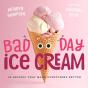 Bad Day Ice Cream - Preview
