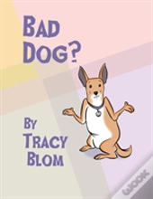 Bad Dog?
