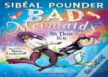 Bad Mermaids: On Thin Ice